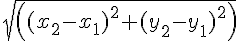 sqrt((x_2 -x_1)^2 +(y_2 -y_1)^2)